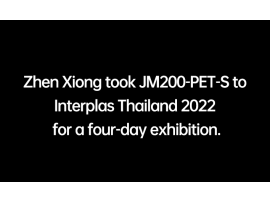 Zhen Xiong took JM200-PET-S to interplas Thailand 2022...
